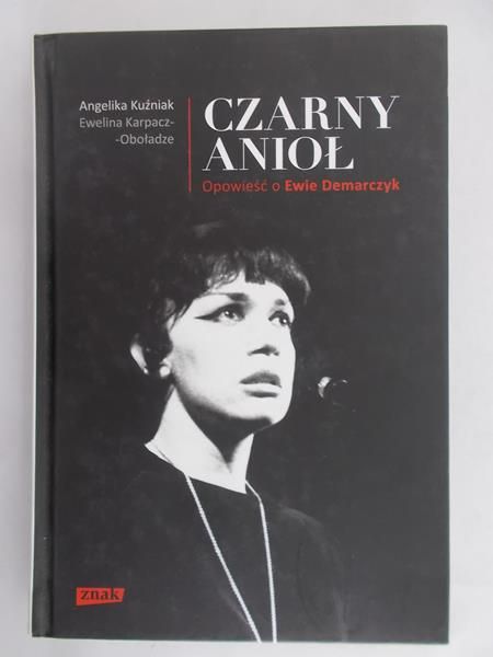 Kuźniak Angelika - Czarny anioł. Opowieść o Ewie Demarczyk