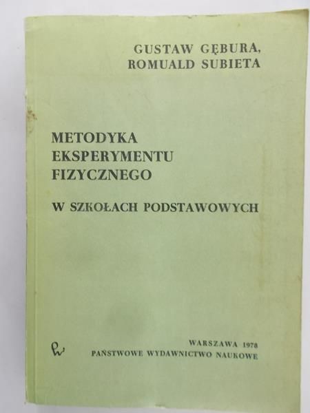 Gębura Gustaw - Metodyka eksperymentu fizycznego w szkołach podstawowych
