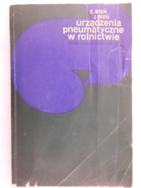 Bień Elżbieta - Urządzenia pneumatyczne w rolnictwie