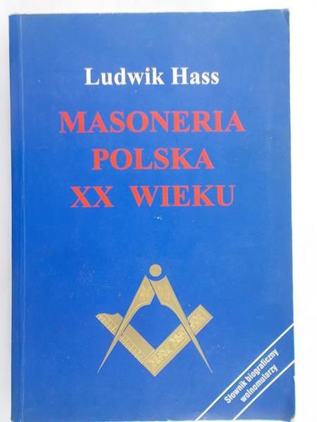 Hass Ludwik - Masoneria Polska XX wieku