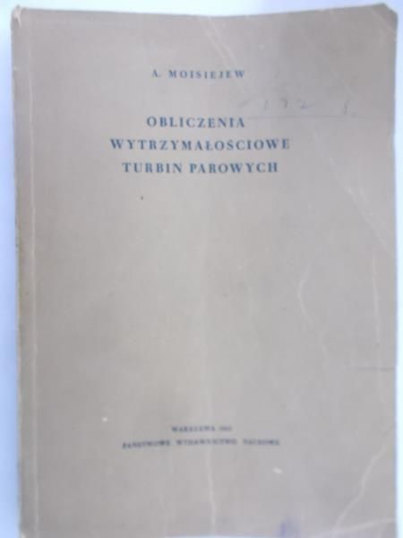 Moisiejew A. - Obliczenia wytrzymałościowe turbin parowych