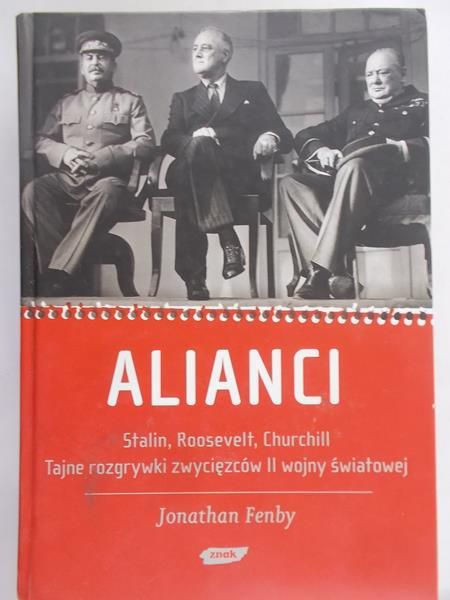 Fenby Jonathan - Alianci. Stalin, Roosevelt, Churchill