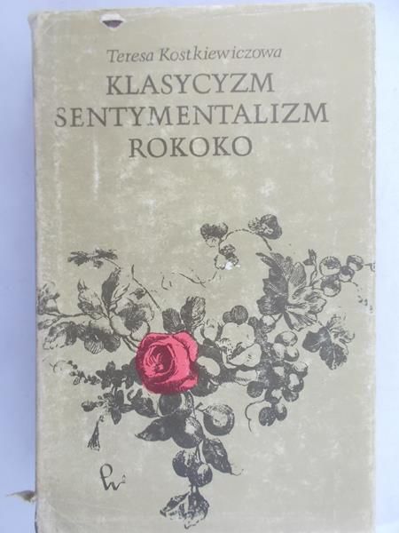 Kostkiewiczowa Teresa - Klasycyzm,Sentymentalizm,Rokoko