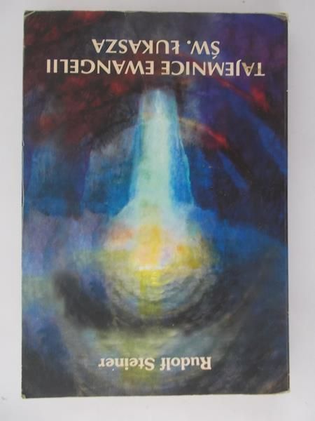 Steiner Rudolf - Tajemnice Ewangelii św. Łukasza