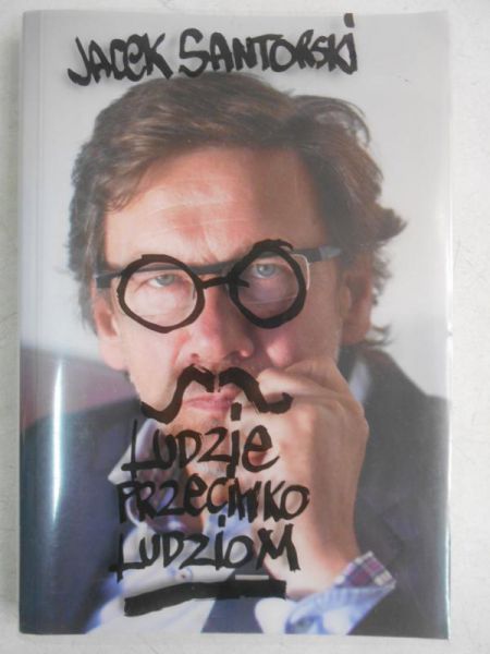 Santorski Jacek - Ludzie przeciwko ludziom