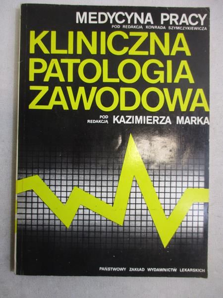 Marek Kazimierz (red.) - Kliniczna patologia zawodowa