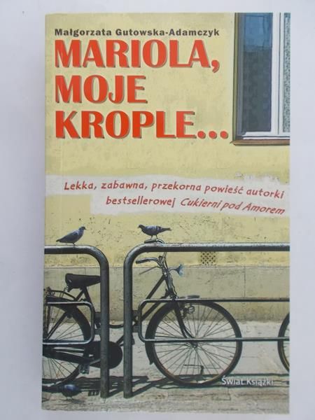 Gutowska-Adamczyk Małgorzata - Mariola, moje krople…