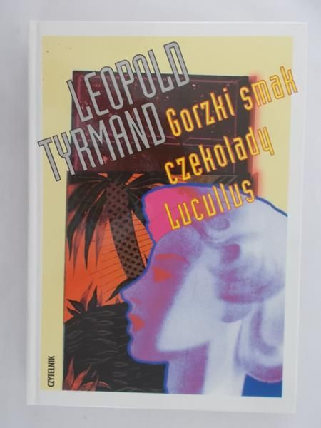 Tyrmand Leopold - Gorzki smak czekolady Lucullus