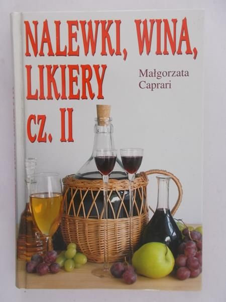 Caprari Małgorzata - Nalewki, wina, likiery cz.II