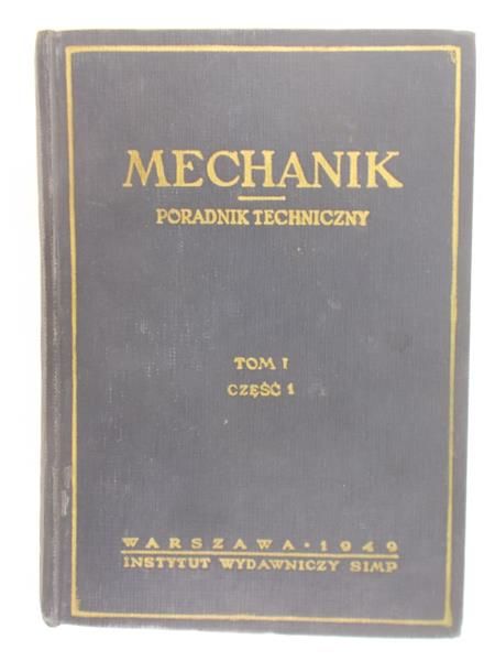 Mechanik. Poradnik techniczny, Tom I, cz. I, 1949  rok