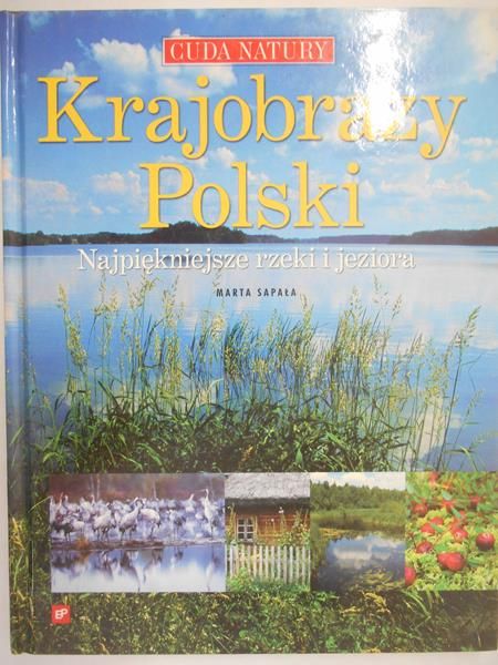 Sapała Marta - Krajobrazy Polski. Najpiękniejsze rzeki i jeziora