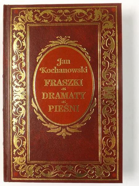 Kochanowski Jan - Fraszki, dramaty, pieśni