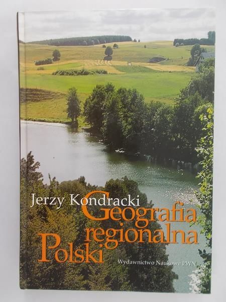 Kondracki Jerzy - Geografia regionalna Polski