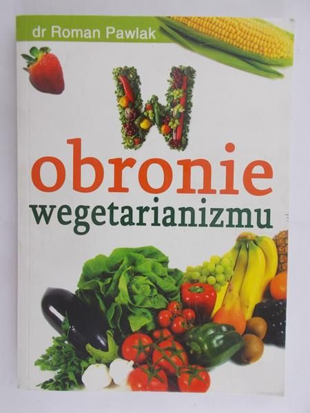 Pawlak Roman - W obronie wegetarianizmu