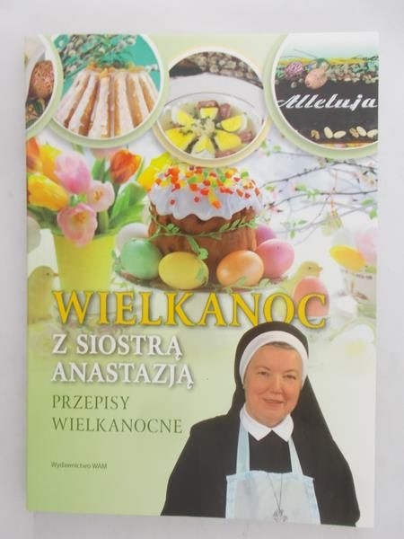 Pustelnik Anastazja - Wielkanoc z siostrą Anastazją, przepisy wielkanocne