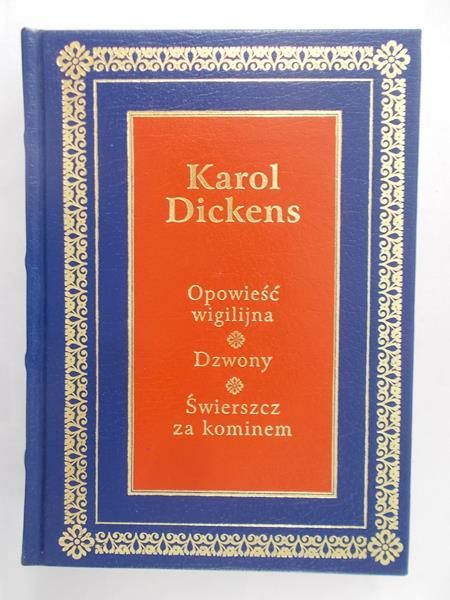 Dickens Karol - Opowieść wigilijna/Dzwony/Świerszcz za kominem