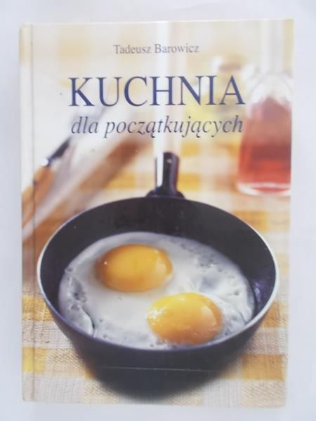 Barowicz Tadeusz - Kuchnia dla początkujących