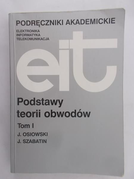 Osiowski Jerzy - Podstawy teorii obwodów, Tom I