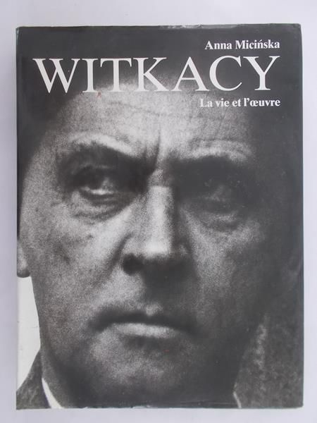 Micińska Anna - Witkacy, La vie et l'oeuvre