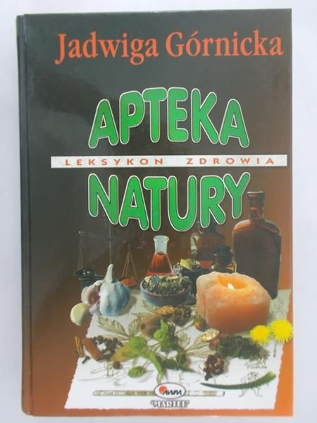 Górnicka Jadwiga -  Apteka natury