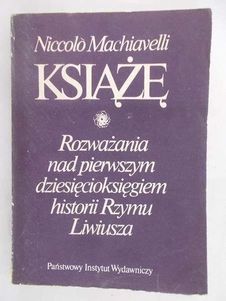 Machiavelli Niccolo Książę -Rozważania nad pierwszym dziesięcioksięgiem historii Rzymu Liwiusza