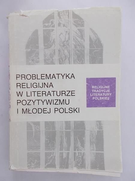Fita Stanisław (red.) - Problematyka religijna w literaturze Pozytywizmu i Młodej Polski