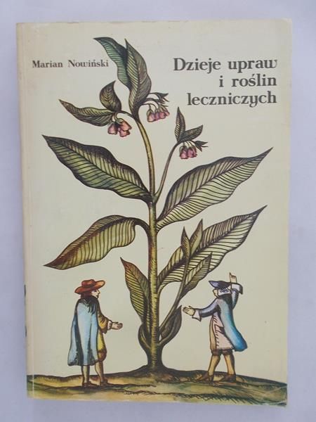 Nowiński Marian - Dzieje upraw i roślin leczniczych