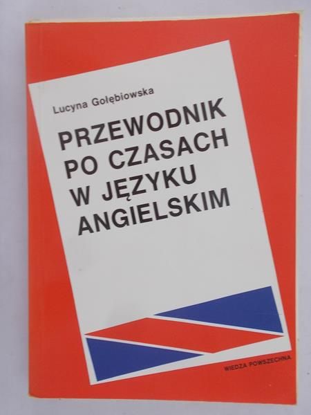 Gołębiowska Lucyna - Przewodnik po czasach w języku angielskim