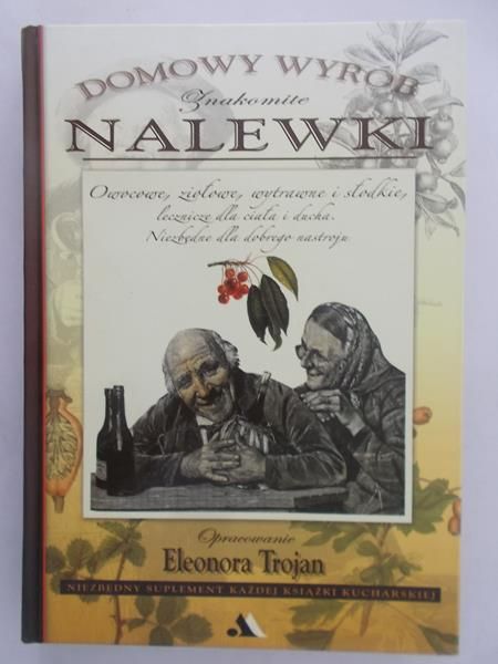 Trojan Eleonora (opr.) - Domowy wybór. Znakomite nalewki