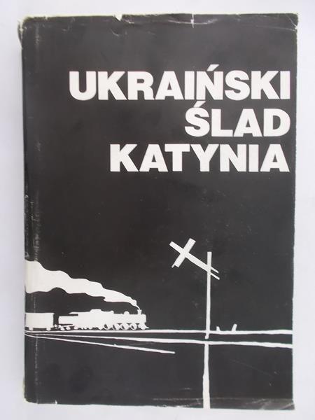 Gajowniczek Zuzanna - Ukraiński ślad Katynia