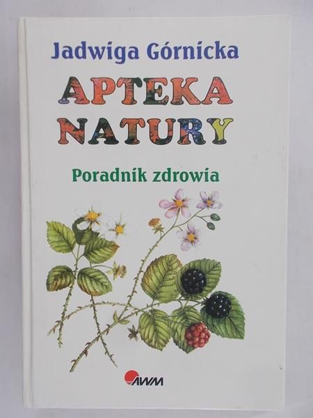 Górnicka Jadwiga -  Apteka natury
