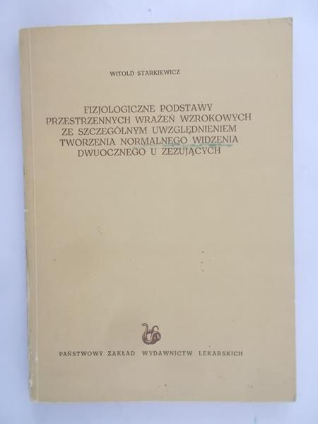 Starkiewicz Witold - Fizjologiczne podstawy przestrzennych wrażeń wzrokowych
