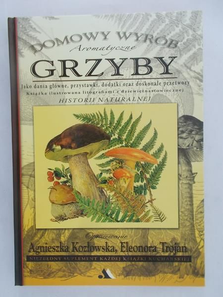 Trojan Eleonora (opr.) Domowy wybór. Aromatyczne grzyby