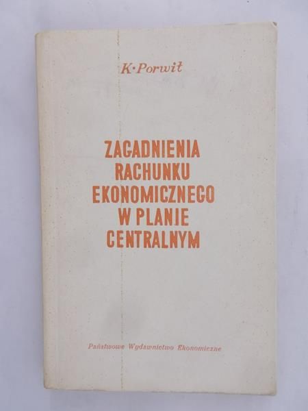 Porwił K. - Zagadnienia rachunku ekonomicznego w planie centralnym