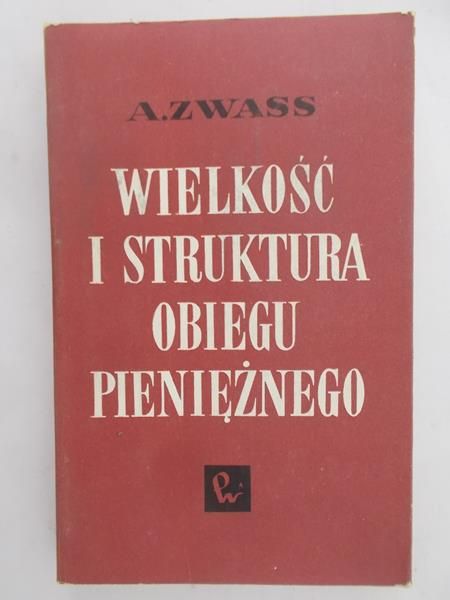 Zwass A. - Wielkość i struktura obiegu pieniężnego