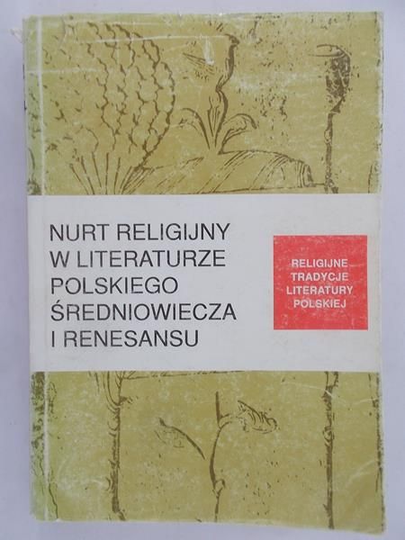 Pelc Janusz (red.) - Nurt religijny w literaturze polskiego Średniowiecza i Renesansu