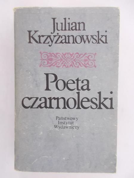 Krzyżanowski Julian - Poeta czarnoleski