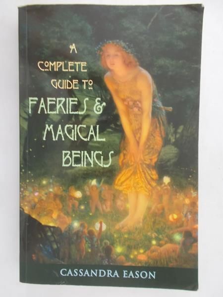 Eason Cassandra - A complete guide to faeries and magical beings