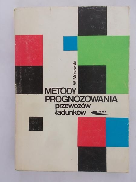 Morawski Wojciech - Metody prognozowania przewozów ładunków