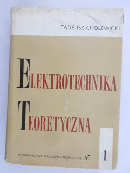 Cholewicki Tadeusz - Elektrotechnika teoretyczna, Tom I
