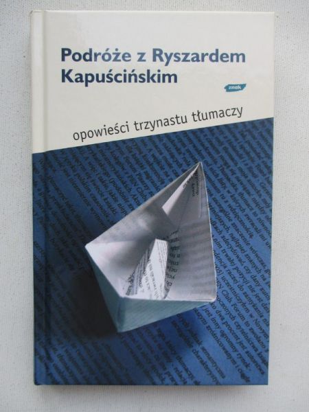 Dudko Bożena (red.) - Podróże z Ryszardem Kapuścińskim