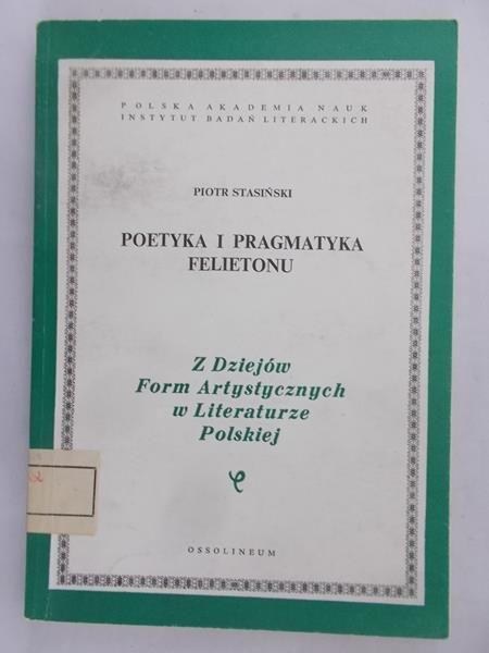 Stasiński Piotr  - Poetyka i Pragmatyka Felietonu