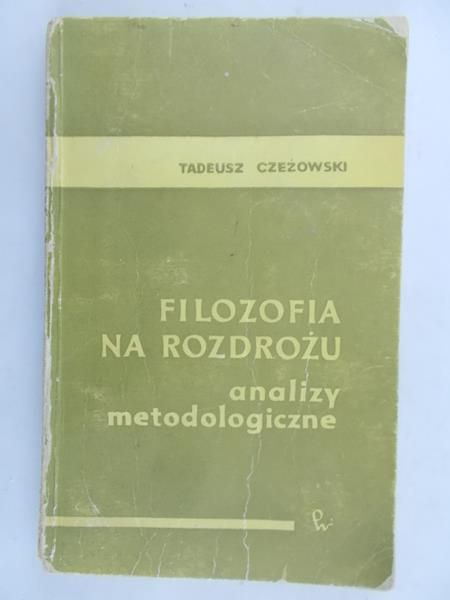 Czeżowski Tadeusz - Filozofia na rozdrożu analizy metodologiczne