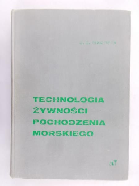 Sikorski Zdzisław E. - Technologia żywności pochodzenia morskiego