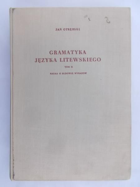 Otrębski Jan - Gramatyka języka Litewskiego. Nauka o formach , Tom III
