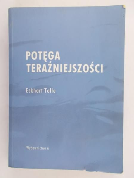 Tolle Eckhart  - Potęga teraźniejszości