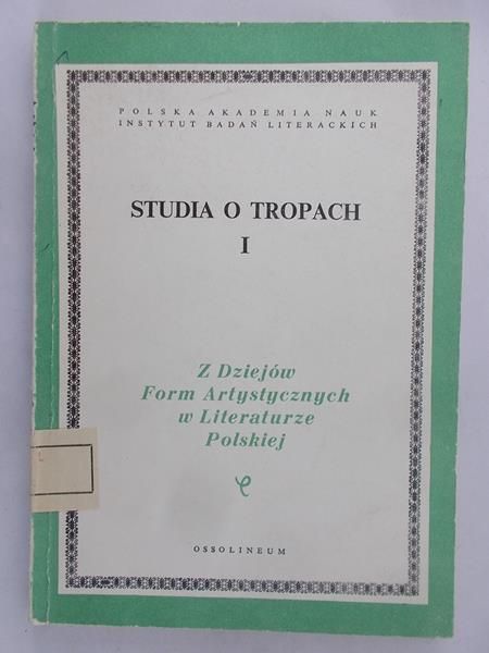 Dobrzyńska Teresa (red.) - Studia o tropach T. I