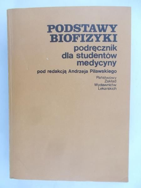 Pilawski Andrzej (red.) - Podstawy biofizyki