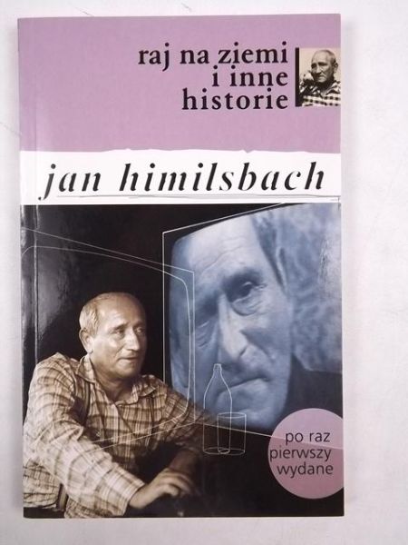 Himilsbach Jan - Raj na ziemi i inne historie