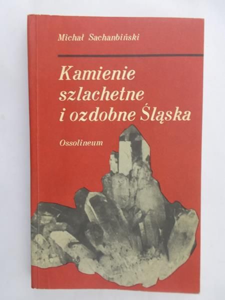 Sachanbiński Michał - Kamienie szlachetne i ozdobne Śląska